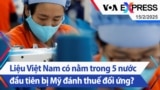 Liệu Việt Nam có nằm trong 5 nước đầu tiên bị Mỹ đánh thuế đối ứng?| Truyền hình VOA 15/2/25