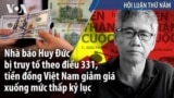 Nhà báo Huy Đức bị truy tố theo điều 331, tiền đồng Việt Nam giảm giá xuống mức thấp kỷ lục